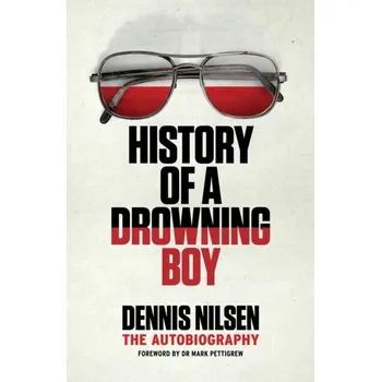 History of a Drowning Boy - Nilsen, Dennis