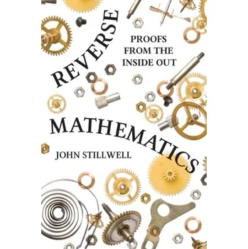 Matematika Reverse Mathematics - Stillwell, John