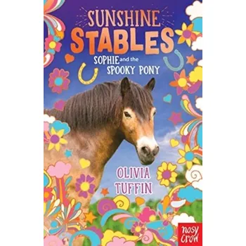 Sunshine Stables: Sophie and the Spooky Pony - Tuffin, Olivia