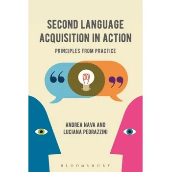 Second Language Acquisition in Action - Nava, Andrea (Lecturer in English Language and TEFL, University of Milan, Italy); Pedrazzini, Luciana (Lecturer in Engli