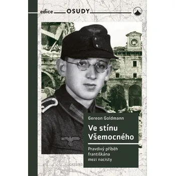 Literární biografie Ve stínu Všemocného: Pravdivý příběh františkána mezi nacisty - Gereon Goldmann (2021, pevná)