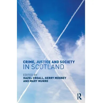 Crime, Justice and Society in Scotland