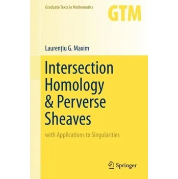 Matematika Intersection Homology & Perverse Sheaves - Maxim, Laurentiu G.