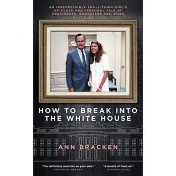 Literární biografie How to Break Into the White House - Bracken, Ann