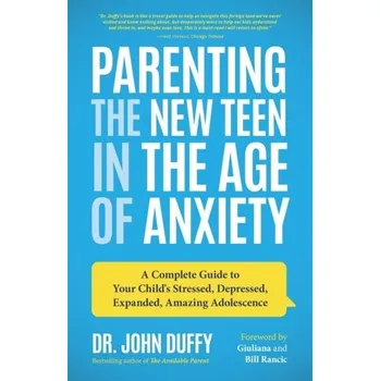 Parenting the New Teen in the Age of Anxiety - Duffy, John Charles