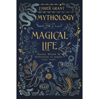 Osobní rozvoj Mythology for a Magical Life - Grant, Ember