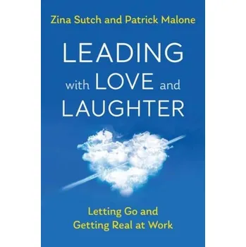 Leading with Love and Laughter - Sutch, Zina