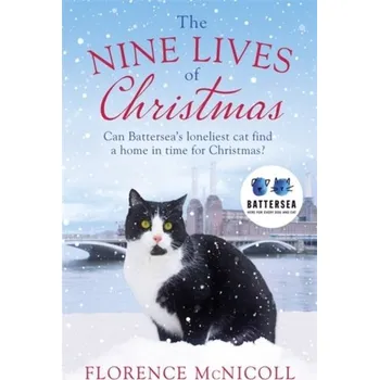 Populárně naučná literatura pro dospělé The Nine Lives of Christmas: Can Battersea's Felicia find a home in time for the holidays? - McNicoll, Florence