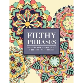 Cizojazyčná kniha Filthy Phrases: An Adult Coloring Book of Dirty, Sexual and Downright Filthy Phrases – Bdsm Princess (EN)