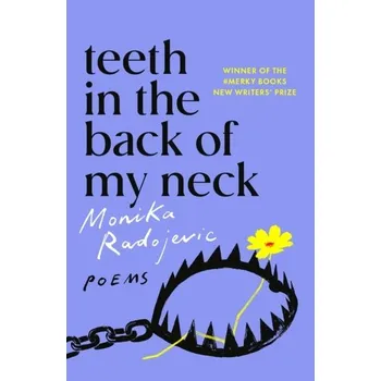 Teeth in the Back of my Neck - Radojevic, Monika