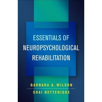 Essentials of Neuropsychological Rehabilitation - Haider-Wilson, Barbara [EN] (2019, Brožovaná, Guilford Publications)
