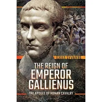 The Reign of Emperor Gallienus - Syvanne, Ilkka