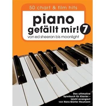 Piano Gefllt Mir! 7 - 50 Chart Und Film Hits - Von Ed Sheeran bis Moonlight 738867