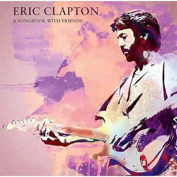 Hudba Eric Clapton : A Songbook with Friends LP