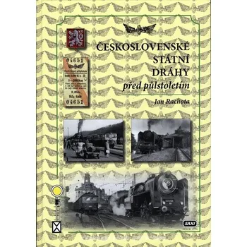 Československé státní dráhy před půlstoletím - Jan Rachota (2012, pevná)