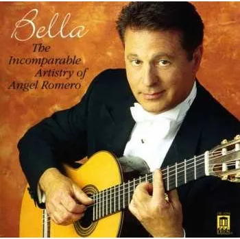 Zahraniční hudba CD Angel Romero: Bella: The Incomparable Artistry Of Angel Romero 2011