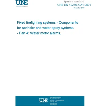 Cizojazyčná kniha UNE EN 12259-4/A1:2001 Fixed firefighting systems - Components for sprinkler and water spray systems - Part 4: Water motor alarms. Španělsky PDF