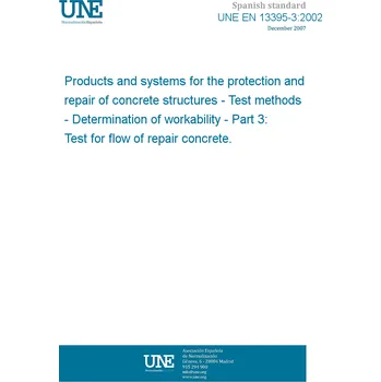 Cizojazyčná kniha UNE EN 13395-3:2002 Products and systems for the protection and repair of concrete structures - Test methods - Determination of workability - Part 3: Test for flow of repair concrete. Španělsky PDF