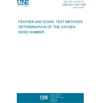 Cizojazyčná kniha UNE EN 1162:1997 FEATHER AND DOWN. TEST METHODS. DETERMINATION OF THE OXYGEN INDEX NUMBER. Španělsky PDF