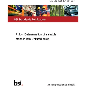 BS EN ISO 801-3:1997 Pulps. Determination of saleable mass in lots Unitized bales Anglicky Tisk