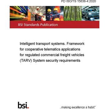 PD ISO/TS 15638-4:2020 Intelligent transport systems. Framework for cooperative telematics applications for regulated commercial freight vehicles (TARV) System security requirements Anglicky PDF