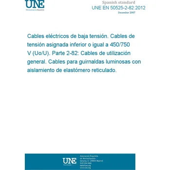 Cizojazyčná kniha UNE EN 50525-2-82:2012 Electric cables - Low voltage energy cables of rated voltages up to and including 450/750 V (Uo/U) - Part 2-82: Cables for general applications - Cables with crosslinked elastomeric insulation for decorative chains Španělsky PDF