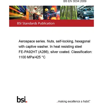 BS EN 3034:2009 Aerospace series. Nuts, self-locking, hexagonal with captive washer. In heat resisting steel FE-PA92HT (A286), silver coated. Classification: 1100 MPa/425 °C Anglicky Tisk