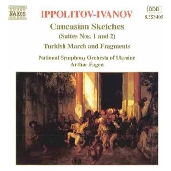 Zahraniční hudba CD National Symphony Orchestra Of Ukraine: Caucasian Sketches (Suite Nos. 1 And 2) / Turkish March And Fragments 1997 Opp.10 & 42 Vinyl