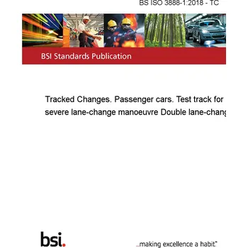 BS ISO 3888-1:2018 - TC Tracked Changes. Passenger cars. Test track for a severe lane-change manoeuvre Double lane-change Anglicky Tisk