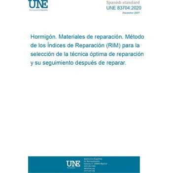 Cizojazyčná kniha UNE 83704:2020 Concrete. Repair materials. Method of Repair Indexes (RIM) for the selection of the optimal repair technique and its follow-up after repair. Španělsky PDF