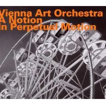 Zahraniční hudba CD Vienna Art Orchestra: A Notion In Perpetual Motion 2010