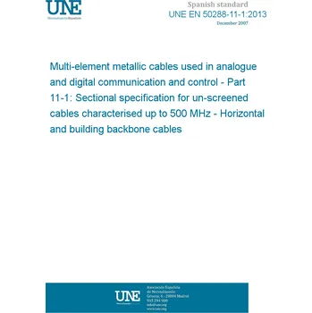 Cizojazyčná kniha UNE EN 50288-11-1:2013 Multi-element metallic cables used in analogue and digital communication and control - Part 11-1: Sectional specification for un-screened cables characterised up to 500 MHz - Horizontal and building backbone cables Španělsky PDF