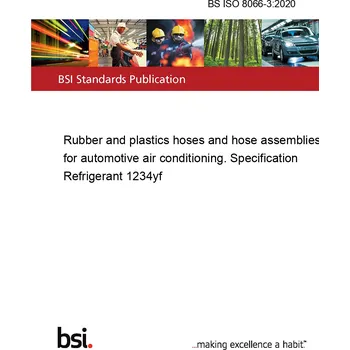 BS ISO 8066-3:2020 Rubber and plastics hoses and hose assemblies for automotive air conditioning. Specification Refrigerant 1234yf Anglicky Tisk