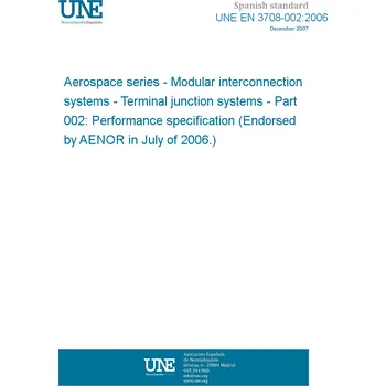 UNE EN 3708-002:2006 Aerospace series - Modular interconnection systems - Terminal junction systems - Part 002: Performance specification (Endorsed by AENOR in July of 2006.) Anglicky PDF