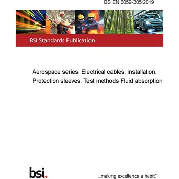 BS EN 6059-305:2019 Aerospace series. Electrical cables, installation. Protection sleeves. Test methods Fluid absorption Anglicky PDF