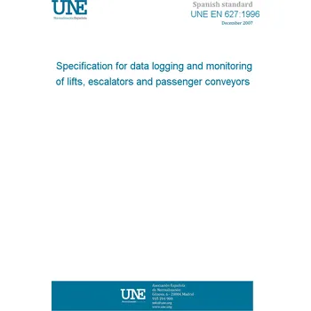 Cizojazyčná kniha UNE EN 627:1996 Specification for data logging and monitoring of lifts, escalators and passenger conveyors Španělsky Tisk