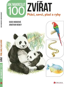 Umění Jak nakreslit 100 zvířat: Ptáci, savci, plazi a ryby - Susie Hodgeová, Jonathan Newey (2022, brožovaná)
