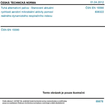ČSN EN 15590 - Tuhá alternativní paliva - Stanovení aktuální rychlosti aerobní mikrobiální aktivity pomocí reálného dynamického respiračního indexu - Tisk