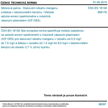 ČSN EN 16136 - Motorová paliva - Stanovení obsahu manganu a železa v bezolovnatém benzinu - Metoda optické emisní spektrometrie s indukčně vázaným plazmatem (ICP OES) - Tisk