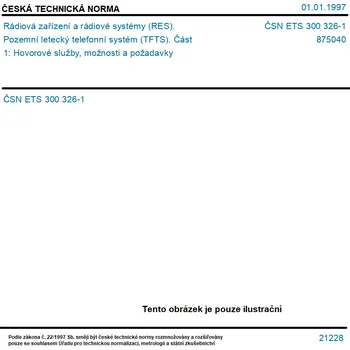 ČSN ETS 300 326-1 - Rádiová zařízení a rádiové systémy (RES). Pozemní letecký telefonní systém (TFTS). Část 1: Hovorové služby, možnosti a požadavky - Tisk