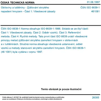 ČSN ISO 6639-1 - Obiloviny a luštěniny - Zjišťování skrytého napadení hmyzem - Část 1: Všeobecné zásady - Tisk