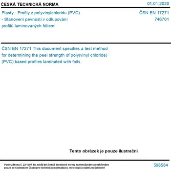 ČSN EN 17271 - Plasty - Profily z polyvinylchloridu (PVC) - Stanovení pevnosti v odlupování profilů laminovaných fóliemi - Tisk
