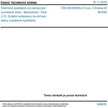 ČSN EN 60335-2-12 ed. 2 Změna A2 - Elektrické spotřebiče pro domácnost a podobné účely - Bezpečnost - Část 2-12: Zvláštní požadavky na ohřívací desky a podobné spotřebiče - Tisk