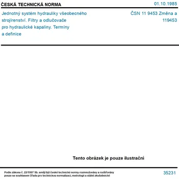 ČSN 11 9453 Změna a - Jednotný systém hydrauliky všeobecného strojírenství. Filtry a odlučovače pro hydraulické kapaliny. Termíny a definice - Tisk
