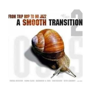 Zahraniční hudba 2CD Various: A Smooth Transition - From Trip Hop To Nu Jazz 2 2002
