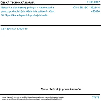 ČSN EN ISO 13628-10 - Naftový a plynárenský průmysl - Navrhování a provoz podmořských těžebních zařízení - Část 10: Specifikace lepených pružných hadic - Tisk