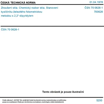 ČSN 70 0626-1 - Zkoušení skla. Chemický rozbor skla. Stanovení kysličníku železitého fotometrickou metodou s 2,2°-dipyridylem - Tisk