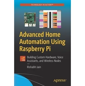 Cizojazyčná kniha Advanced Home Automation Using Raspberry Pi - Jain, Rishabh