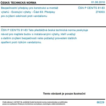 ČSN P CEN/TS 81-83 - Bezpečnostní předpisy pro konstrukci a montáž výtahů - Existující výtahy - Část 83: Předpisy pro zvýšení odolnosti proti vandalismu - Tisk