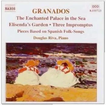 Zahraniční hudba CD Enrique Granados: The Enchanted Palace In The Sea - Elisenda's Garden - Three Impromtus - Pieces Based On Spanish Songs 2003